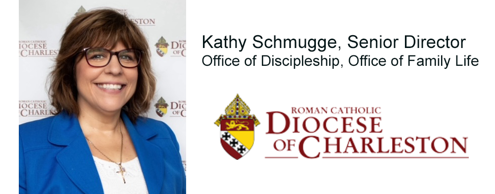 Kathy Schmugge, Senor Director, Office of Discipleship, Office of Family Life, Diocese of Charleston